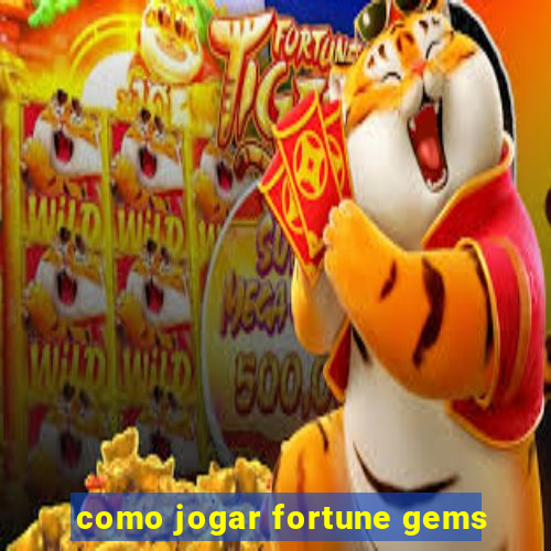 como jogar fortune gems